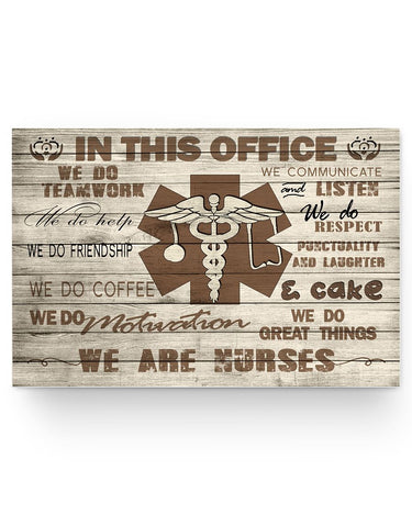 in This Office We Do Teamwork We Do Friendship We are Nurses 36x24 Poster